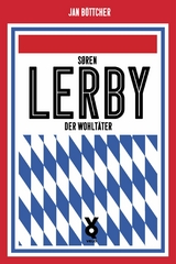 S&ouml;ren Lerby. Der Wohlt&auml;ter - Jan B&ouml;ttcher