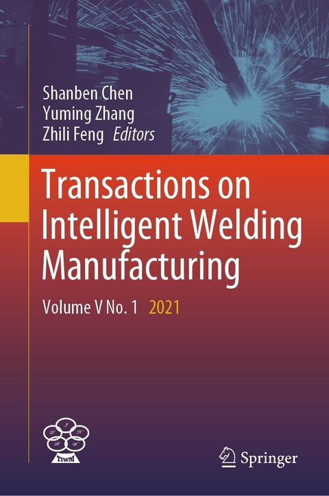 Transactions on Intelligent Welding Manufacturing - 