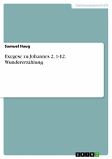 Exegese zu Johannes 2, 1-12. Wundererzählung - Samuel Haug