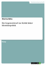 Ein Gegenentwurf zur Kritik linker Identit&auml;tspolitik - Sherina Beha