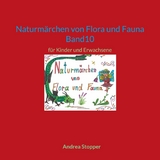 Naturm&auml;rchen von Flora und Fauna Band10 - Andrea Stopper