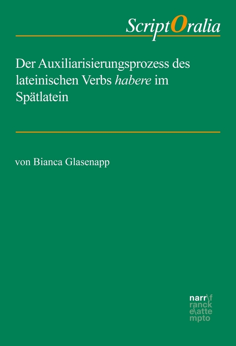 Der Auxiliarisierungsprozess des lateinischen Verbs habere im Sp&auml;tlatein - Bianca Glasenapp