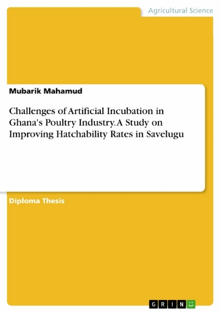 Challenges of Artificial Incubation in Ghana's Poultry Industry. A Study on Improving Hatchability Rates in Savelugu