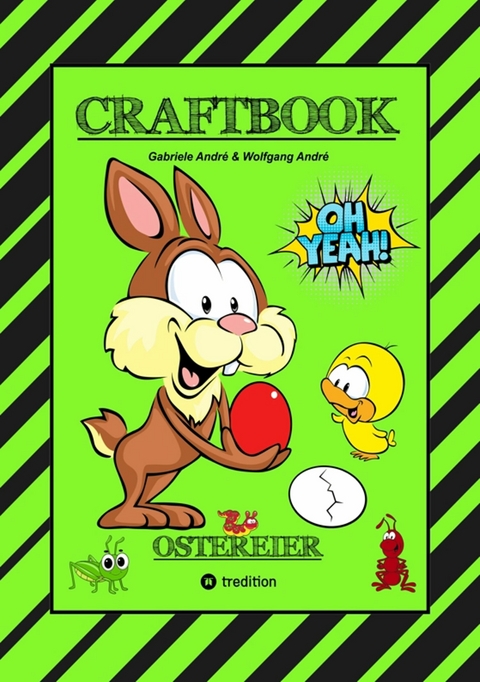 CRAFTBOOK - WUNDEREI BASTELN - SCH&Ouml;NE OSTERMOTIVE - AUSMALEN - ZEICHNEN - R&Auml;TSEL - AUFGABEN - OSTERHASEN - K&Uuml;KEN - Gabriele Andr&eacute;, Wolfgang Andr&eacute;