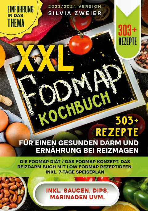 XXL Fodmap Kochbuch - 303 Rezepte f&uuml;r einen gesunden Darm und Ern&auml;hrung bei Reizmagen - Silvia Zweier