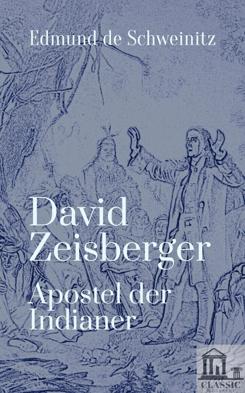 David Zeisberger - Edmund De Schweinitz