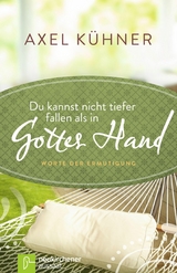 Du kannst nicht tiefer fallen als in Gottes Hand - Axel K&uuml;hner