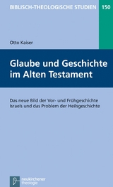 Glaube und Geschichte im Alten Testament -  Otto Kaiser