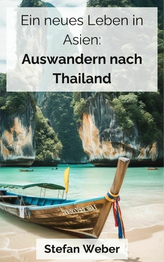Ein neues Leben in Asien: Auswandern nach Thailand