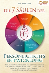 Die 7 S&auml;ulen der Pers&ouml;nlichkeitsentwicklung: Mit den Powermethoden aus der Psychologie zur besten Version Ihrer Selbst - Entfalten Sie das volle Potential Ihres Mindsets (inkl. &Uuml;bungen & Workbook) -  Ben Klarstein
