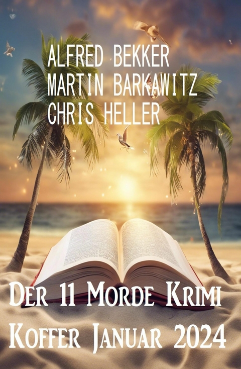 Der 11 Morde Krimi Koffer Januar 2024 -  Alfred Bekker,  Martin Barkawitz,  Chris Heller