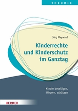 Kinderrechte ​und Kinderschutz im Ganztag - J&ouml;rg Maywald