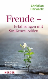 Freude - Erfahrungen mit Stra&szlig;enexerzitien -  Christian Herwartz