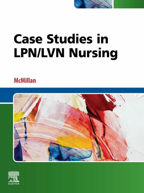 Case Studies in LPN/LVN Nursing E-Book -  Janis McMillan