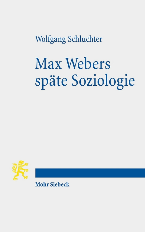 Max Webers sp&auml;te Soziologie -  Wolfgang Schluchter