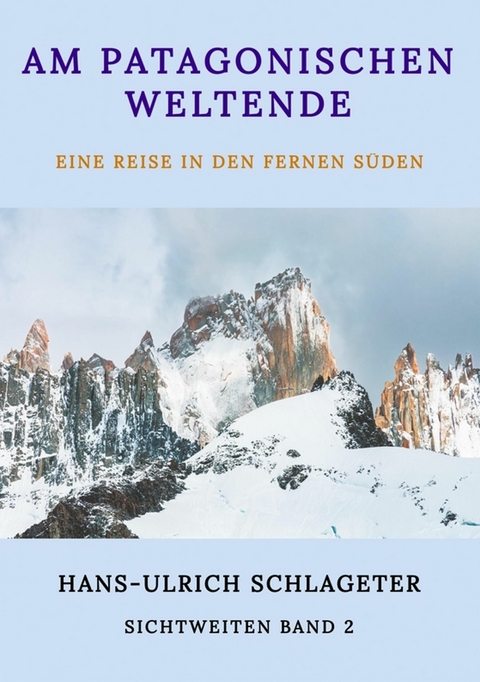 Am patagonischen Weltende - Hans-Ulrich Schlageter