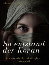 So entstand der Koran: Wer waren die Eltern des Propheten Mohammed? - Amelie Novak