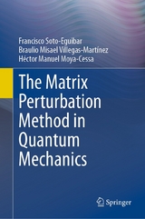 The Matrix Perturbation Method in Quantum Mechanics - Francisco Soto-Eguibar, Braulio Misael Villegas-Mart&iacute;nez, H&eacute;ctor Manuel Moya-Cessa