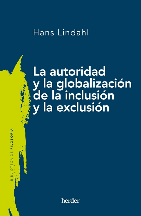 La autoridad y la globalizaci&oacute;n de la inclusi&oacute;n y la exclusi&oacute;n - Hans Lindahl