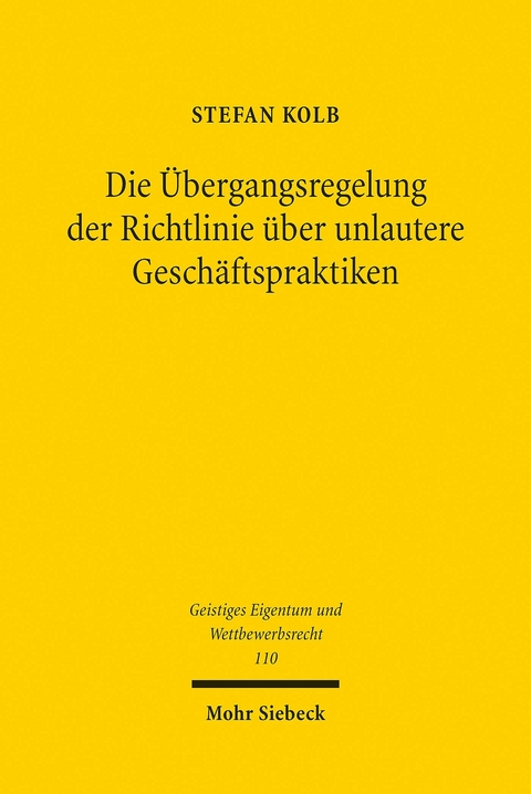 Die &Uuml;bergangsregelung der Richtlinie &uuml;ber unlautere Gesch&auml;ftspraktiken -  Stefan Kolb