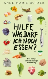 Hilfe, was darf ich noch essen - Anne-Marie Butzek