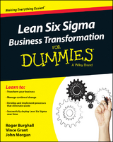 Lean Six Sigma Business Transformation For Dummies - Roger Burghall, Vince Grant, John Morgan
