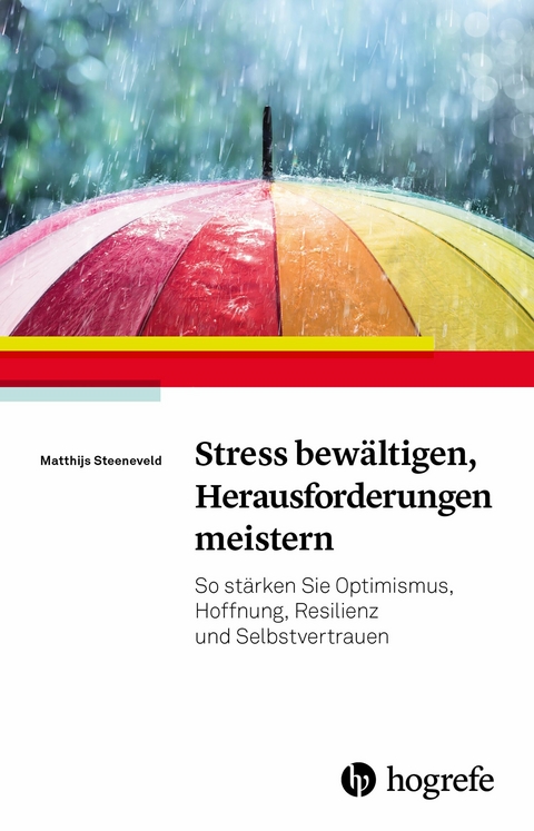 Stress bew&auml;ltigen, Herausforderungen meistern - Matthijs Steeneveld