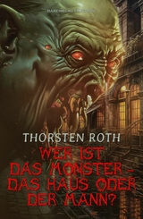 Wer ist das Monster &ndash; das Haus oder der Mann? - Thorsten Roth