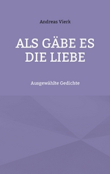 Als g&auml;be es die Liebe - Andreas Vierk