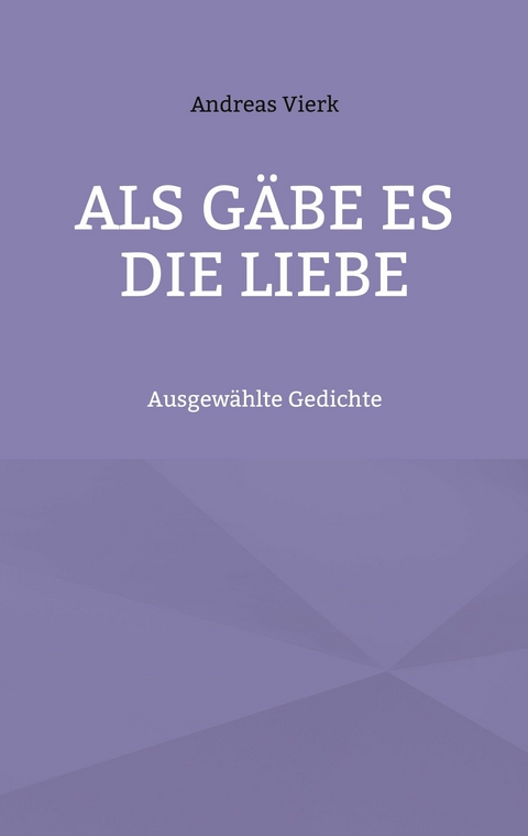 Als g&auml;be es die Liebe - Andreas Vierk