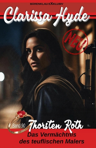 Clarissa Hyde: Band 90 – Das Vermächtnis des teuflischen Malers