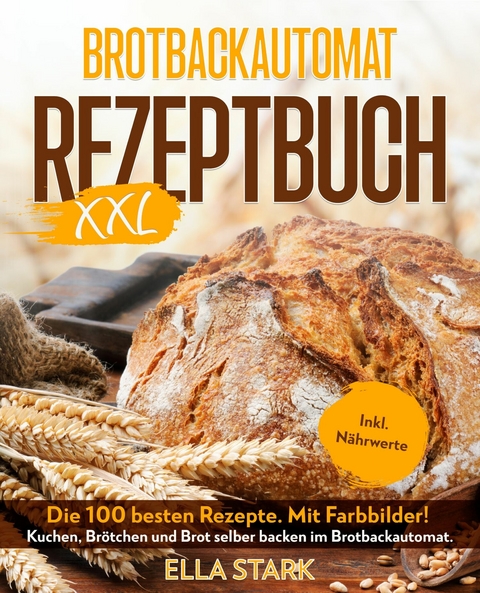 BROTBACKAUTOMAT REZEPTBUCH XXL -  Luisa Pravo,  Ella Stark