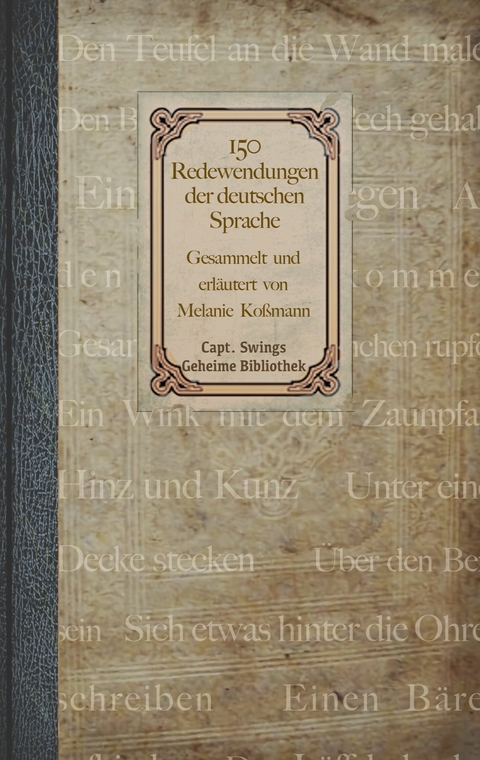 150 Redewendungen der deutschen Sprache - Melanie Koßmann