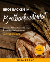 Brot backen im BROTBACKAUTOMAT -  Luisa Pravo