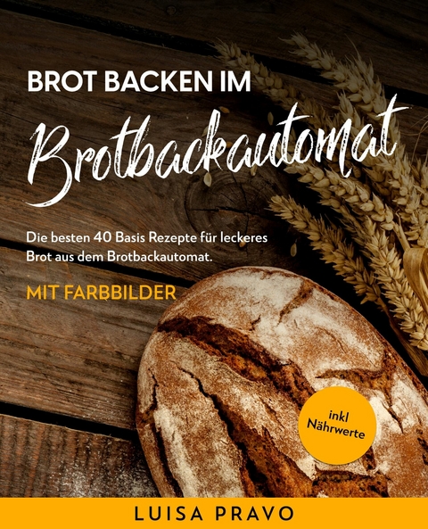 Brot backen im BROTBACKAUTOMAT -  Luisa Pravo