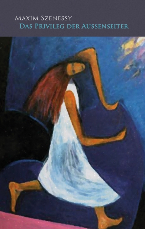 Das Privileg der Au&szlig;enseiter - Maxim Szenessy