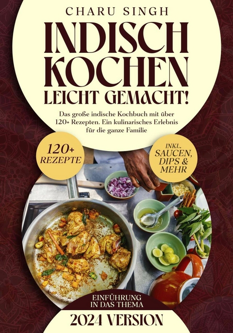 Indisch kochen leicht gemacht! -  Charu Singh
