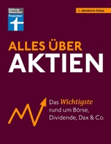 Alles &uuml;ber Aktien - erfolgreich arbeiten mit Fonds und ETF, intelligent investieren und erfolgreich ein Verm&ouml;gen aufbauen - Stefanie K&uuml;hn, Markus K&uuml;hn