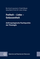 Freiheit &ndash; Liebe &ndash; Gelassenheit - 