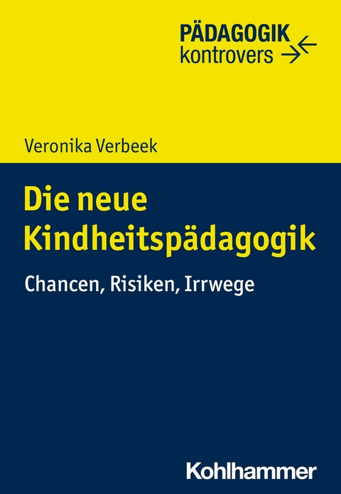 Die neue Kindheitsp&auml;dagogik - Veronika Verbeek