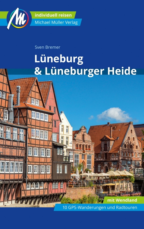 L&uuml;neburg & L&uuml;neburger Heide Reisef&uuml;hrer Michael M&uuml;ller Verlag - Sven Bremer