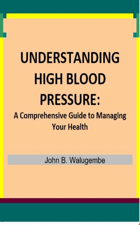 Understanding High Blood Pressure -  John Baptist Walugembe