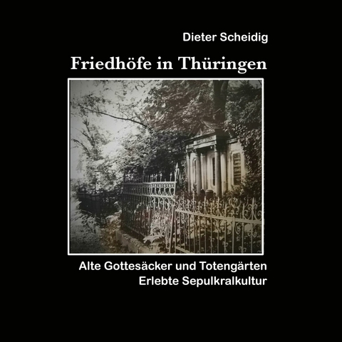 Friedh&ouml;fe in Th&uuml;ringen -  Dieter Scheidig