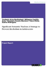Significant Semantic Nucleus. A Strategy to Prevent Alcoholism in Adolescents - Yordanis Arias Barthelemi, Milagros Castillo Auty, Daymara Acosta Montero, Clara Ofelia Su&aacute;rez Rodr&iacute;guez