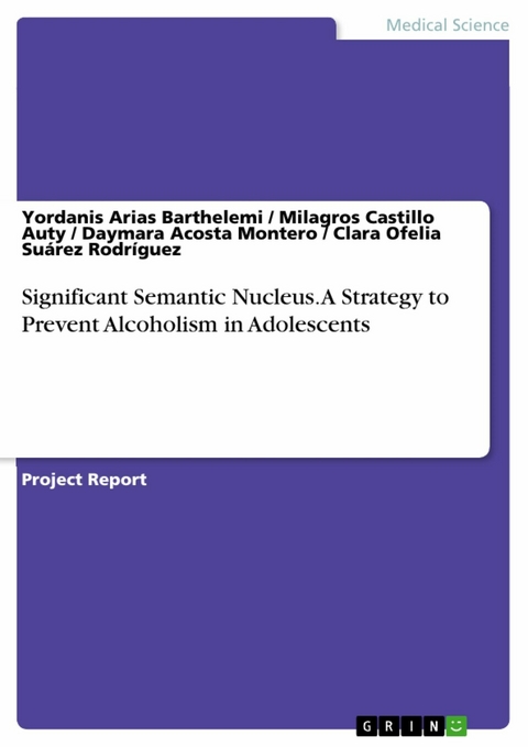 Significant Semantic Nucleus. A Strategy to Prevent Alcoholism in Adolescents - Yordanis Arias Barthelemi, Milagros Castillo Auty, Daymara Acosta Montero, Clara Ofelia Su&aacute;rez Rodr&iacute;guez