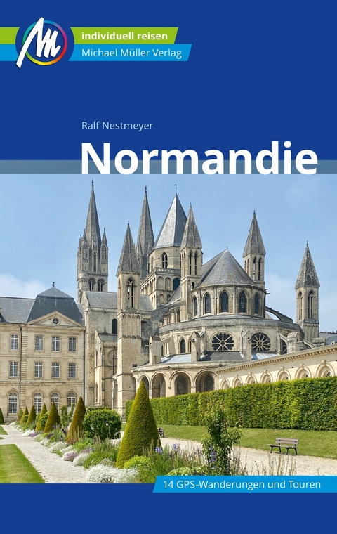 Normandie Reisef&uuml;hrer Michael M&uuml;ller Verlag - Ralf Nestmeyer