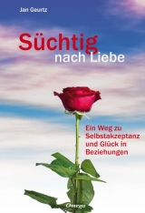 S&uuml;chtig nach Liebe - Jan Geurtz