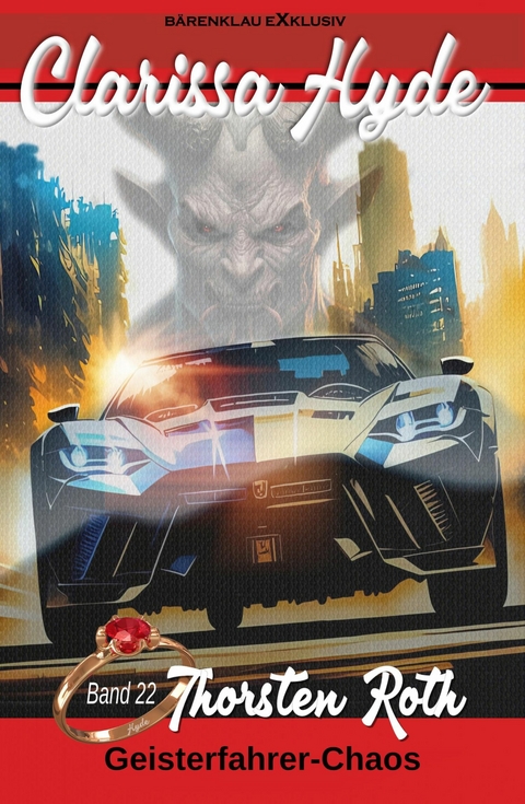 Clarissa Hyde: Band 22 &ndash; Geisterfahrer-Chaos - Thorsten Roth