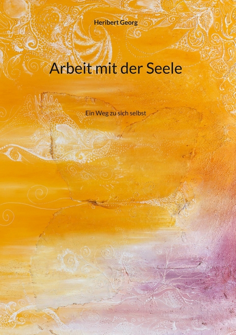 Arbeit mit der Seele - Heribert Georg