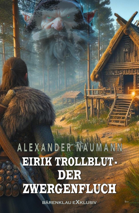 Eirik Trollblut &ndash; Der Zwergenfluch - Alexander Naumann